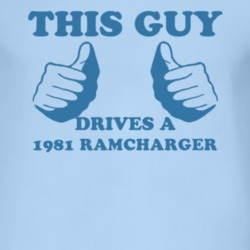 This Guy Drives A 1981 Dodge Ramcharger Car Lover T Shirt