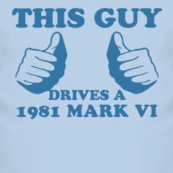 This Guy Drives A 1981 Lincoln Mark VI Car Lover T Shirt