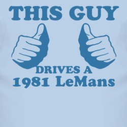This Guy Drives A 1981 Pontiac LeMans Car Lover T Shirt
