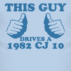This Guy Drives A 1982 CJ 10 Car Lover T Shirt
