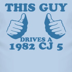This Guy Drives A 1982 CJ 5 Car Lover T Shirt