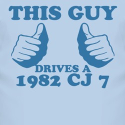 This Guy Drives A 1982 CJ 7 Car Lover T Shirt