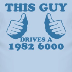 This Guy Drives A 1982 Pontiac 6000 Car Lover T Shirt