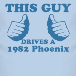 This Guy Drives A 1982 Pontiac Phoenix Car Lover T Shirt