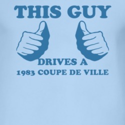 This Guy Drives A 1983 Cadillac Coupe De Ville Car Lover T Shirt