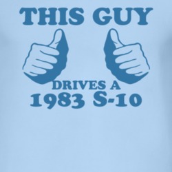 This Guy Drives A 1983 Chevy S-10 Car Lover T Shirt