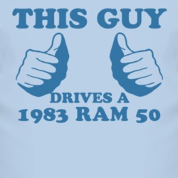 This Guy Drives A 1983 Dodge Ram 50 Car Lover T Shirt
