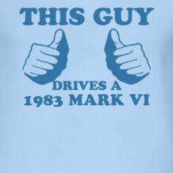 This Guy Drives A 1983 Lincoln Mark VI Car Lover T Shirt