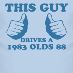 This Guy Drives A 1983 Oldsmobile Olds 88 Car Lover T Shirt