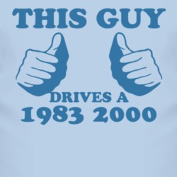 This Guy Drives A 1983 Pontiac 2000 Car Lover T Shirt