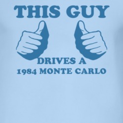 This Guy Drives A 1984 CHEVROLET MONTE CARLO Car Lover T Shirt
