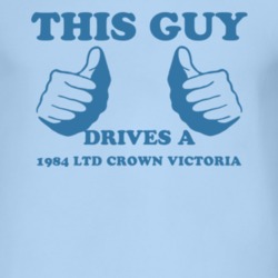 This Guy Drives A 1984 LTD Crown Victoria Car Lover T Shirt