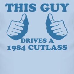 This Guy Drives A 1984 Oldsmobile Cutlass Car Lover T Shirt