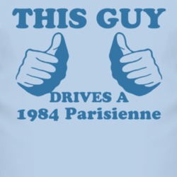 This Guy Drives A 1984 Pontiac Parisienne Car Lover T Shirt