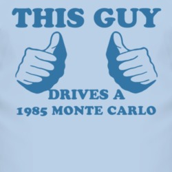 This Guy Drives A 1985 CHEVROLET MONTE CARLO Car Lover T Shirt