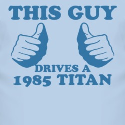 This Guy Drives A 1985 Chevy Titan Car Lover T Shirt
