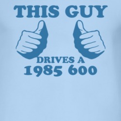 This Guy Drives A 1985 Dodge 600 Car Lover T Shirt
