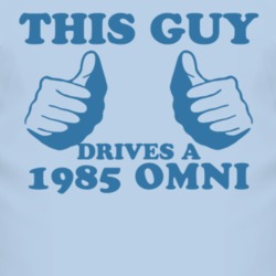 This Guy Drives A 1985 Dodge Omni Car Lover T Shirt