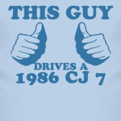 This Guy Drives A 1986 CJ 7 Car Lover T Shirt