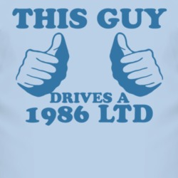 This Guy Drives A 1986 LTD Car Lover T Shirt