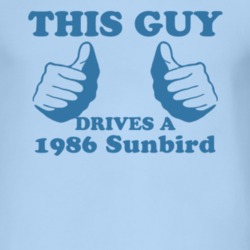 This Guy Drives A 1986 Pontiac Sunbird Car Lover T Shirt
