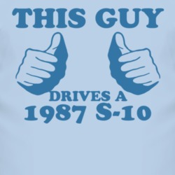 This Guy Drives A 1987 Chevy S-10 Car Lover T Shirt