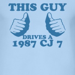 This Guy Drives A 1987 CJ 7 Car Lover T Shirt