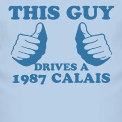 This Guy Drives A 1987 Oldsmobile Calais Car Lover T Shirt