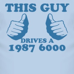 This Guy Drives A 1987 Pontiac 6000 Car Lover T Shirt