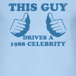 This Guy Drives A 1988 Chevy Celebrity Car Lover T Shirt