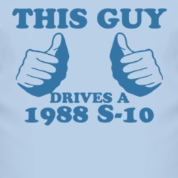 This Guy Drives A 1988 Chevy S-10 Car Lover T Shirt