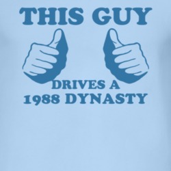 This Guy Drives A 1988 Dodge Dynasty Car Lover T Shirt
