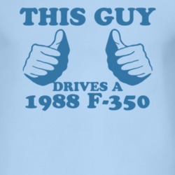 This Guy Drives A 1988 F-350 Car Lover T Shirt