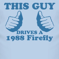 This Guy Drives A 1988 Pontiac Firefly Car Lover T Shirt