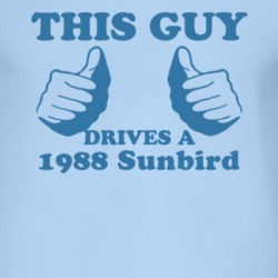 This Guy Drives A 1988 Pontiac Sunbird Car Lover T Shirt