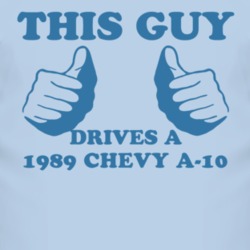 This Guy Drives A 1989 Chevy A-20 Car Lover T Shirt