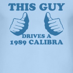 This Guy Drives A 1989 Chevy Calibra Car Lover T Shirt
