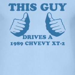 This Guy Drives A 1989 Chevy XT-2 Car Lover T Shirt