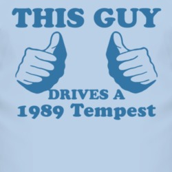 This Guy Drives A 1989 Pontiac Tempest Car Lover T Shirt