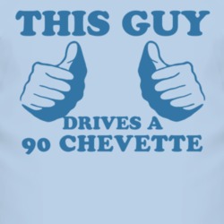 This Guy Drives A 1990 Chevy Chevette Car Lover T Shirt