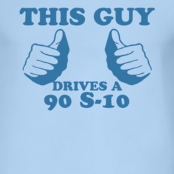This Guy Drives A 1990 Chevy S-10 Car Lover T Shirt