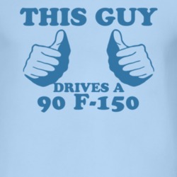This Guy Drives A 1990 F-150 Car Lover T Shirt