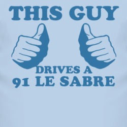 This Guy Drives A 1991 BUICK LE SABRE Car Lover T Shirt