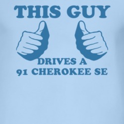 This Guy Drives A 1991 Cherokee SE Car Lover T Shirt