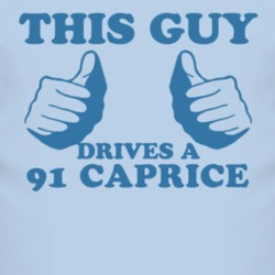 This Guy Drives A 1991 Chevy Caprice Car Lover T Shirt