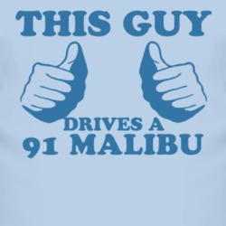 This Guy Drives A 1991 Chevy Malibu Car Lover T Shirt