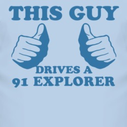 This Guy Drives A 1991 Explorer Car Lover T Shirt
