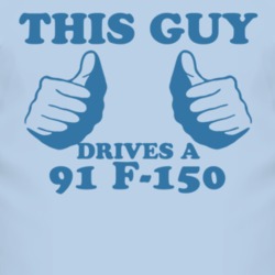 This Guy Drives A 1991 F-150 Car Lover T Shirt