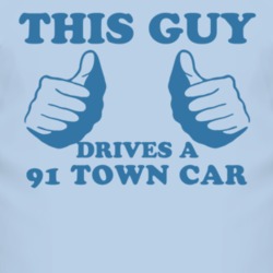 This Guy Drives A 1991 Lincoln Town Car Car Lover T Shirt