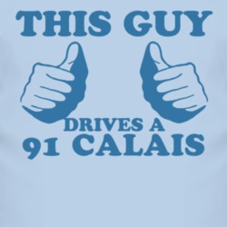 This Guy Drives A 1991 Oldsmobile Calais Car Lover T Shirt